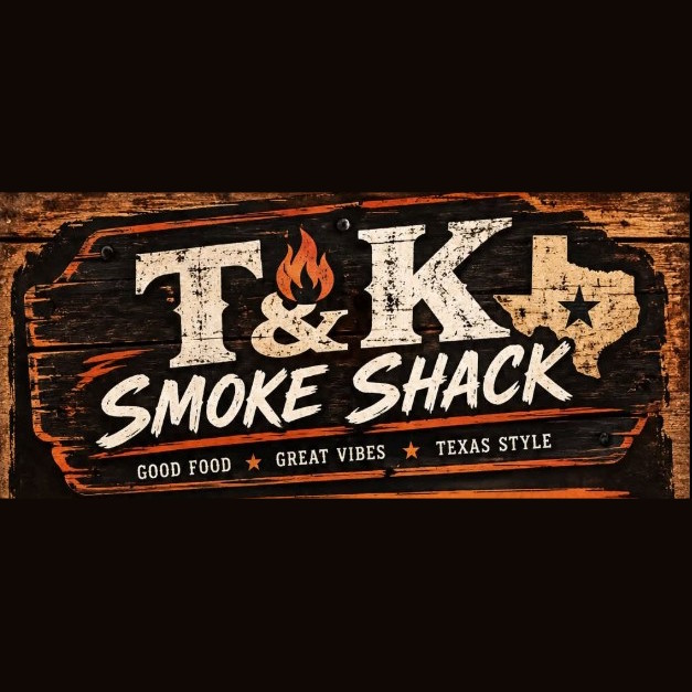 Sign for T & K Smoke Shack featuring the text 'Good Food, Great Vibes, Texas Style' with a Texas outline and flame graphic.